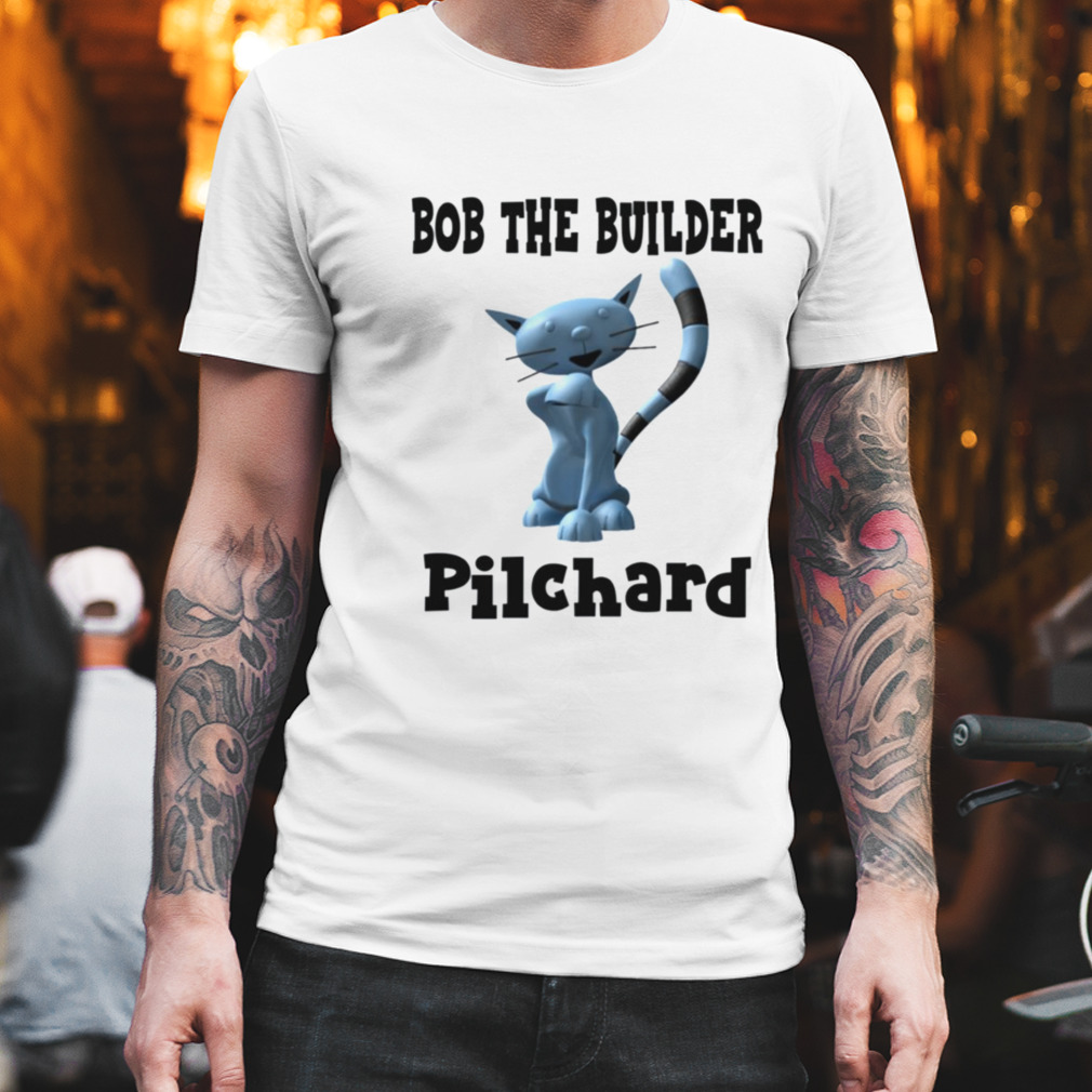 The Pilchard Bob The Builder shirt