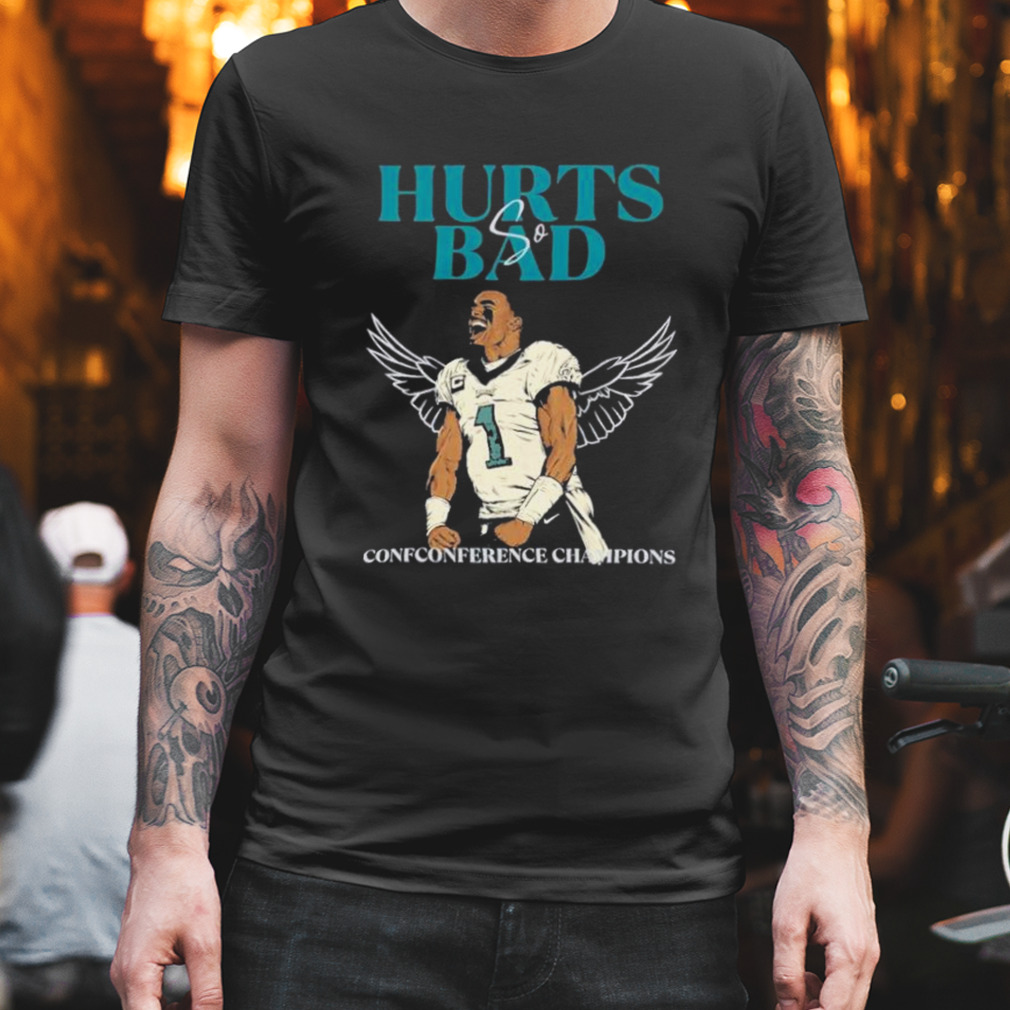 Philadelphia Eagles Hurts so Bad Conf Conference Champions shirt