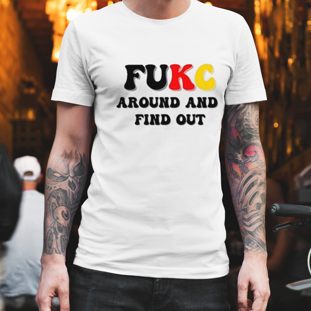 Fukc Around and Find out shirt