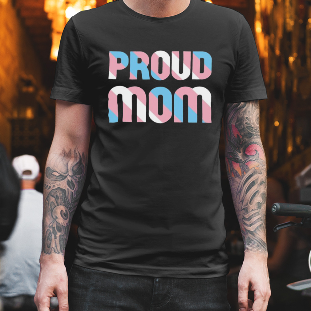 Trans Proud Mom Lgbtq Pride Dreamscapesbyteresa shirt