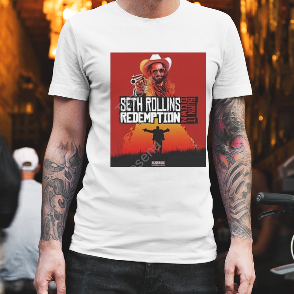 Seth rollins redemption burn it down T-shirt