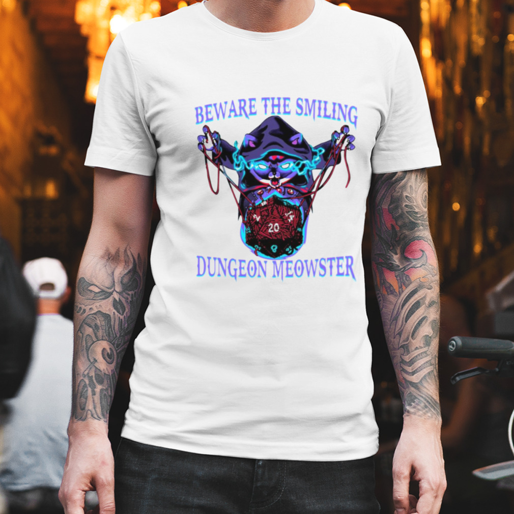 Cat Beware The Smiling Dungeon Meowster shirt