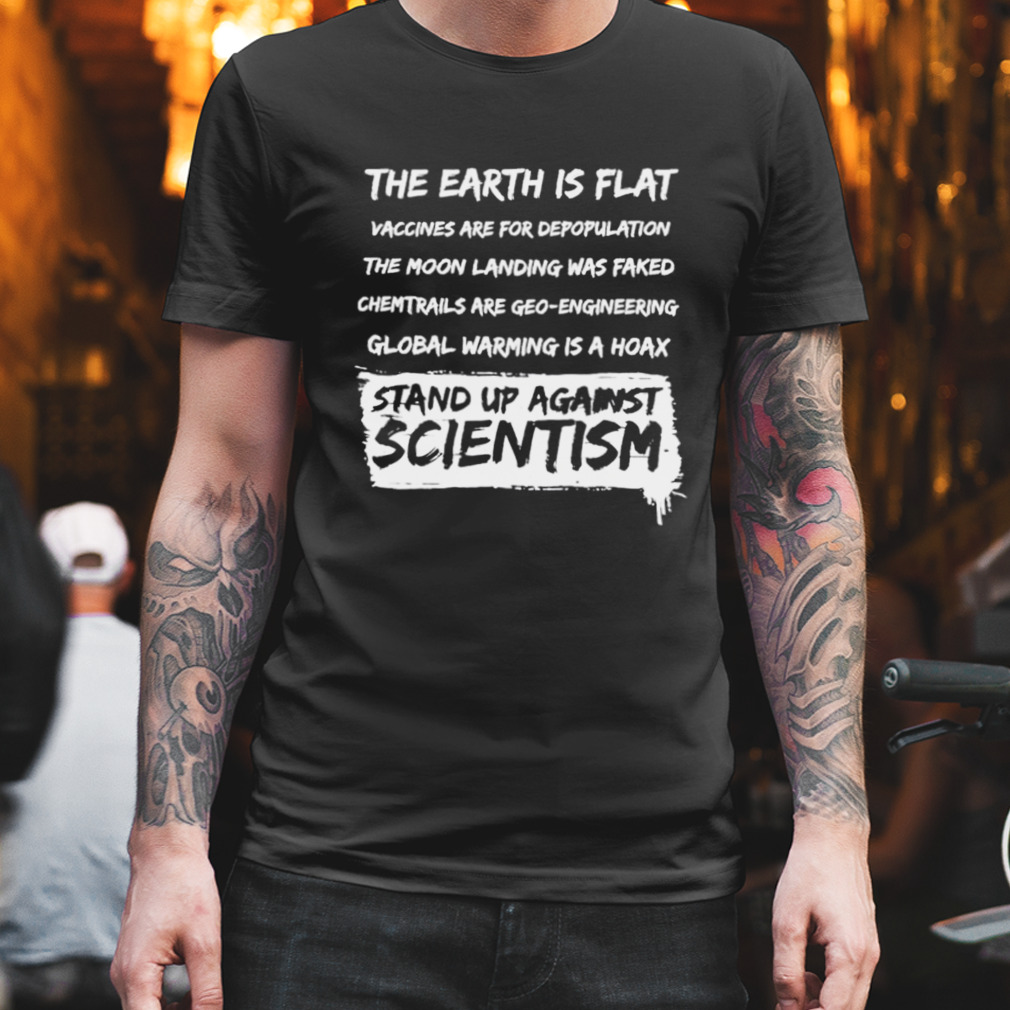 The Earth Is Flat Vaccines Are For Depopulation The Moon Landing Was Faked Shirt