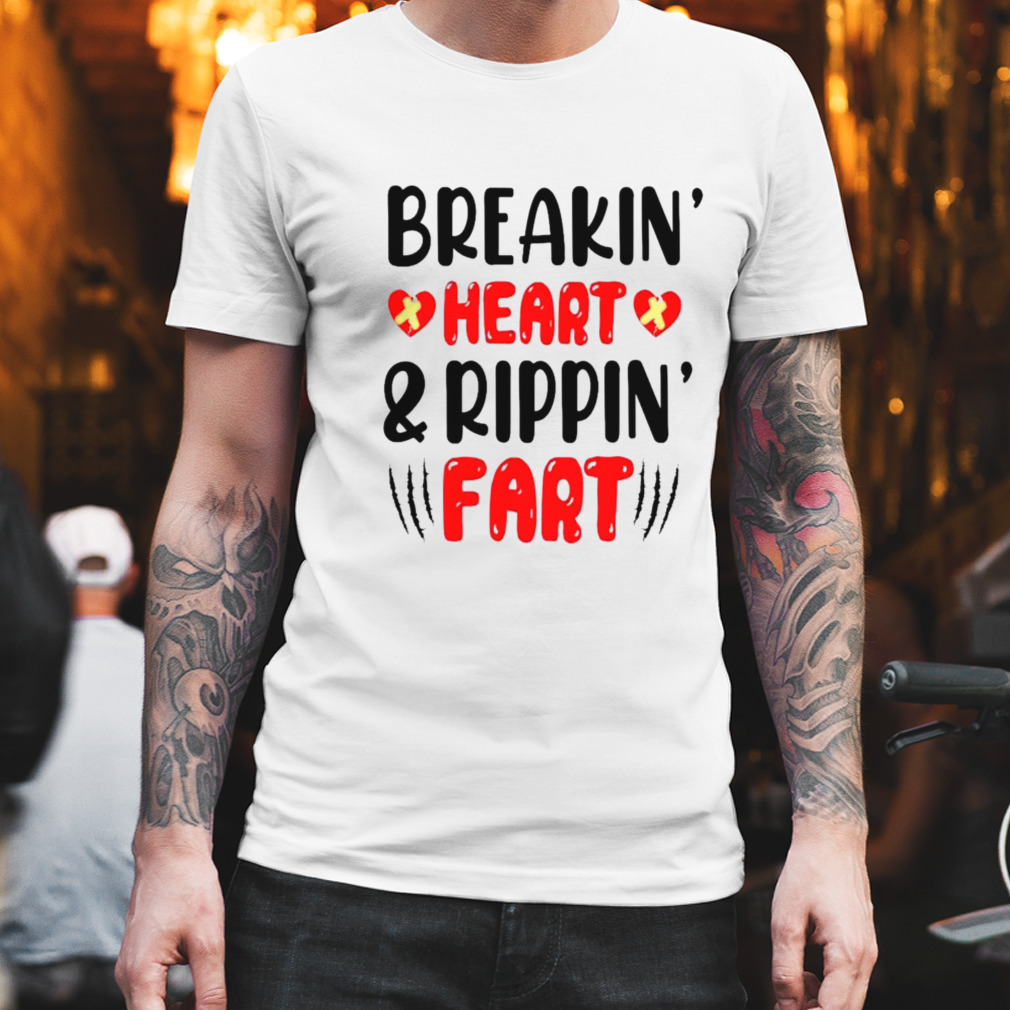 Breakin Hearts And Ripping Fart Shirt