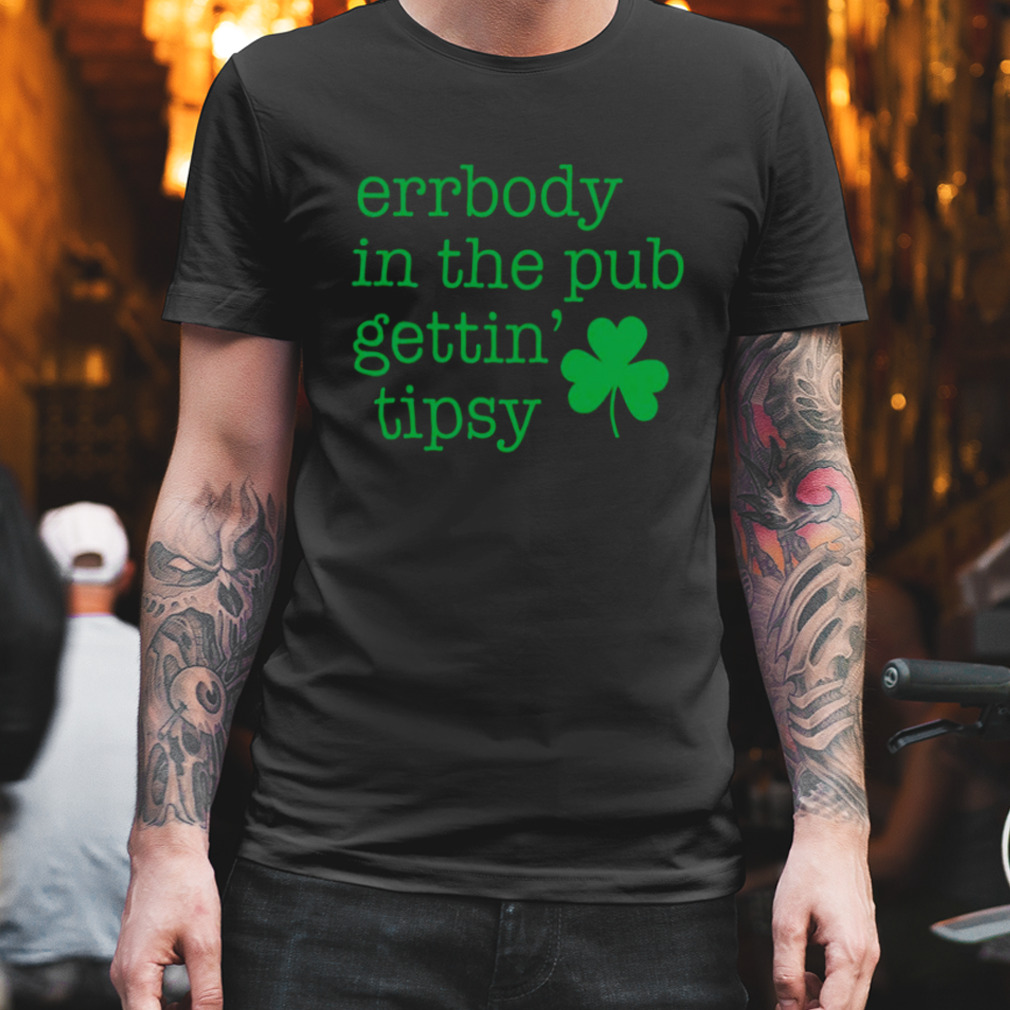 Everybody In The Pub Getting Tipsy Shirt