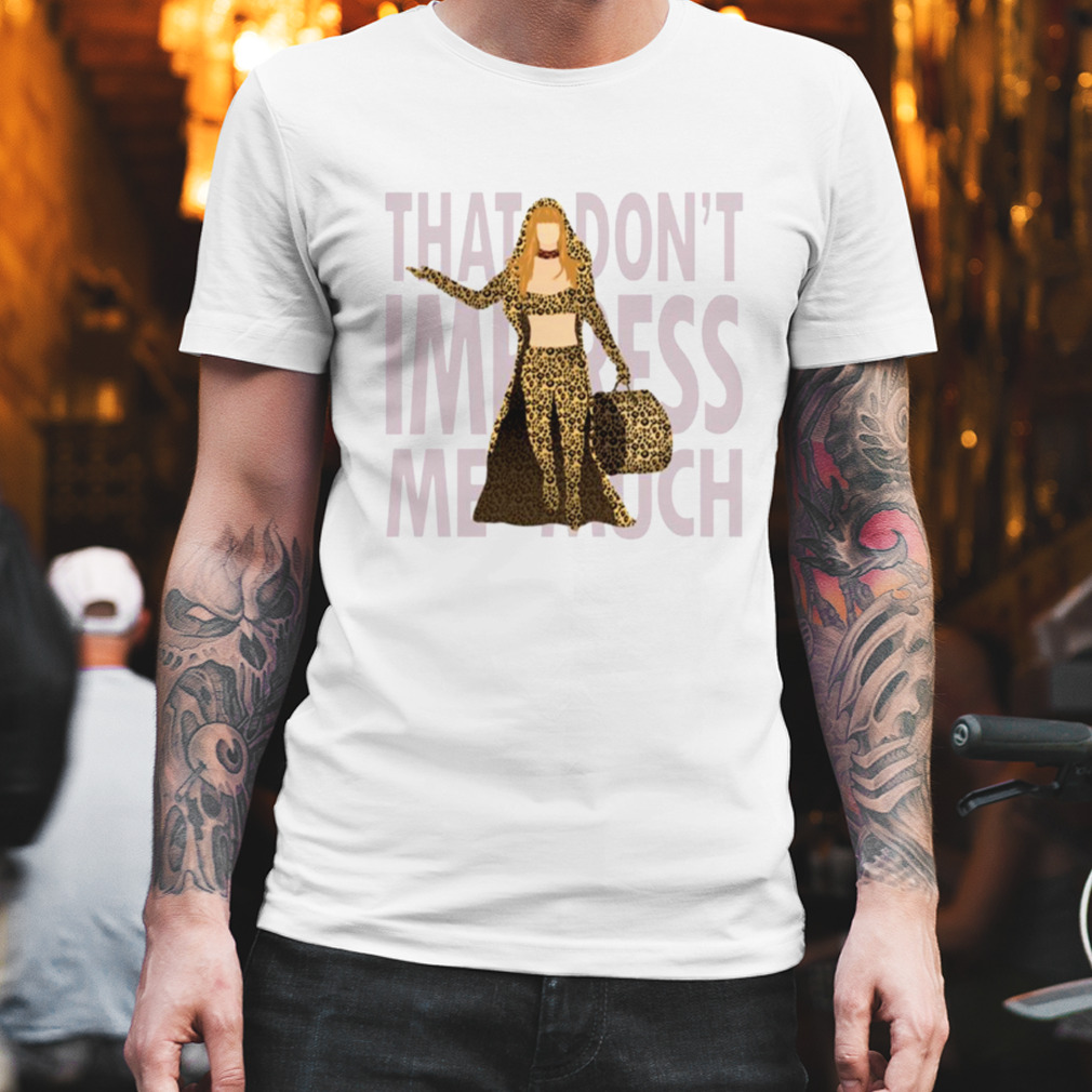 Shania That Don’t Impress Me Much shirt