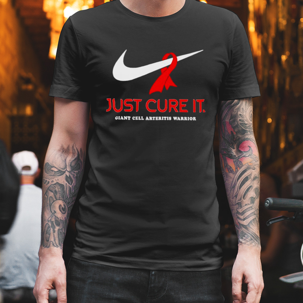 just cure it giant cell arteritis warrior shirt