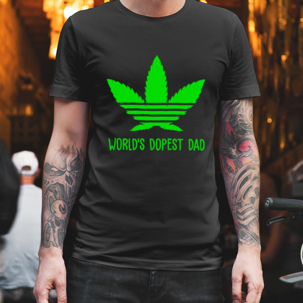 worlds dopest dad smoke weed shirt