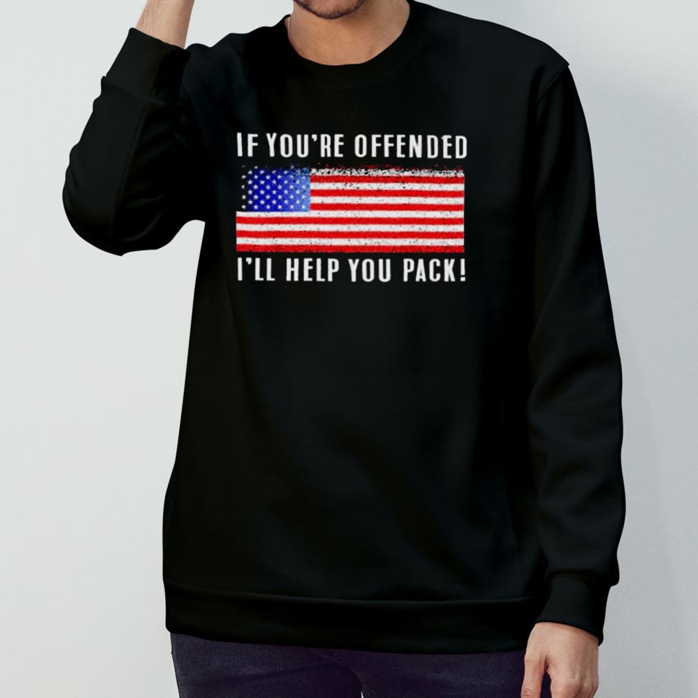 2023 If You’re Offended I’ll Help You Pack Shirt