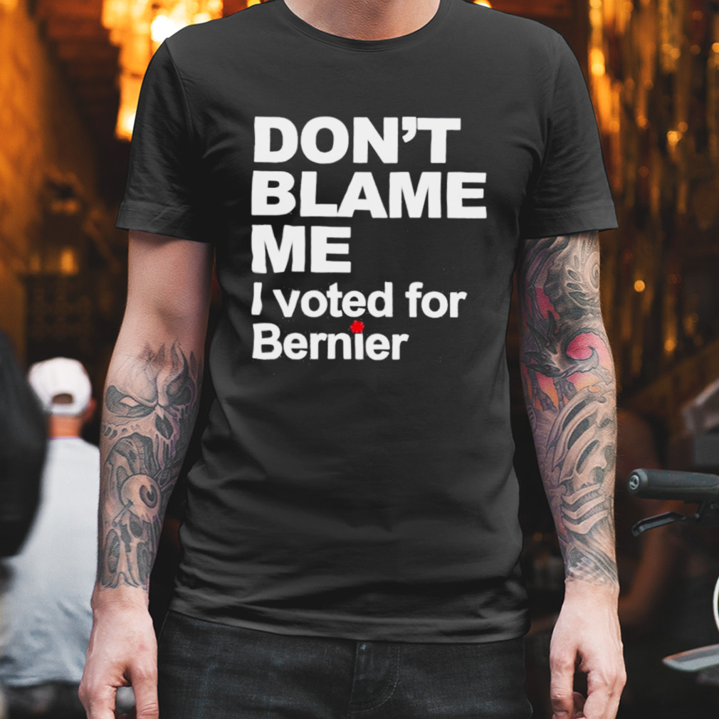 Don’t Blame Me I Voted For Bernie shirt