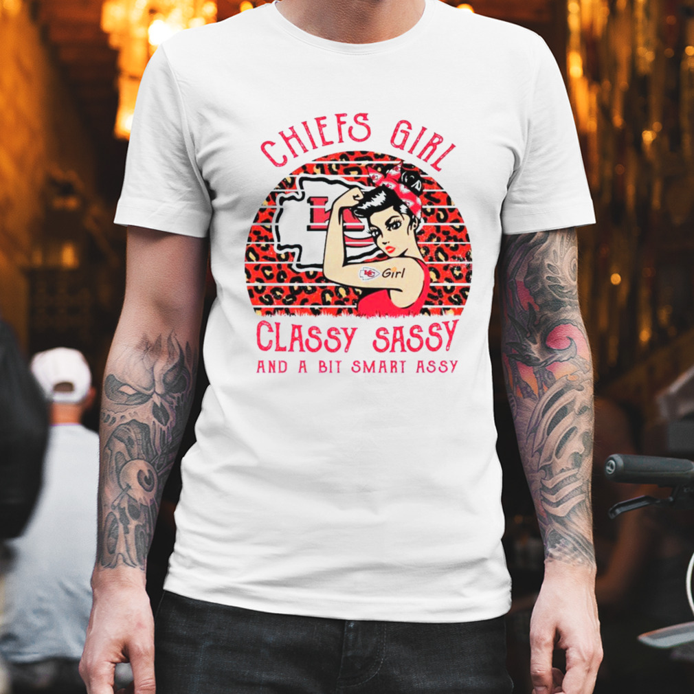 Strong Girl Chiefs Girl Classy Sassy And A Bit Sumit Assy shirt