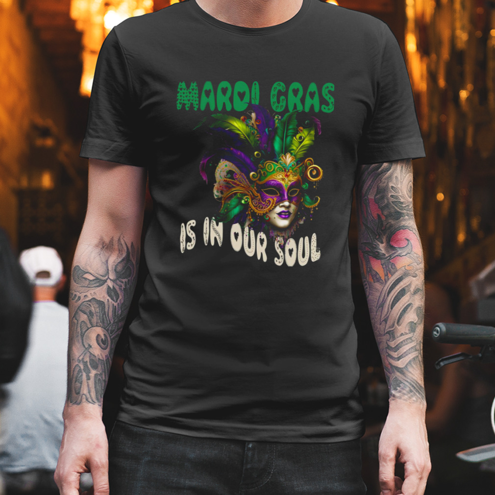 Mardi Gras Is In Our Soul My Gnomies shirt