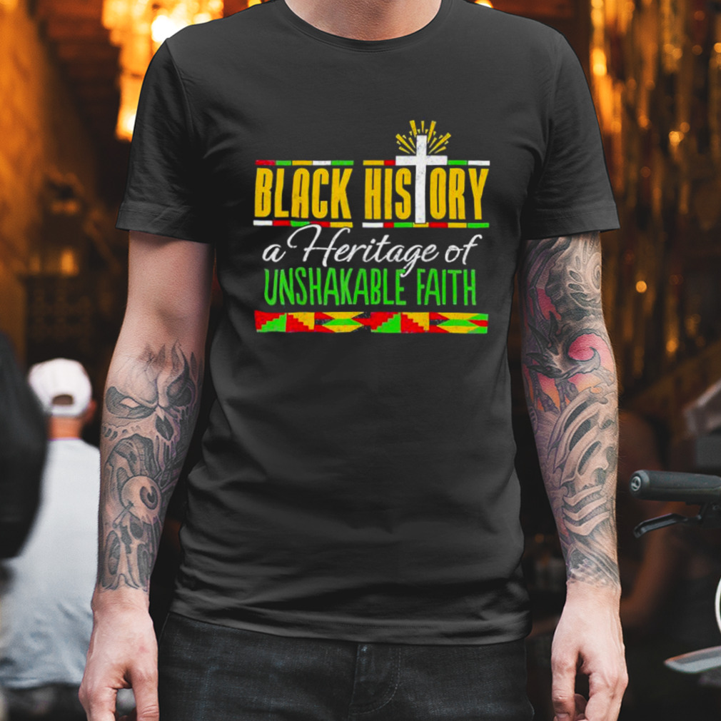 Heritage Of Unshakable Faith Black History Month Pride Shirt
