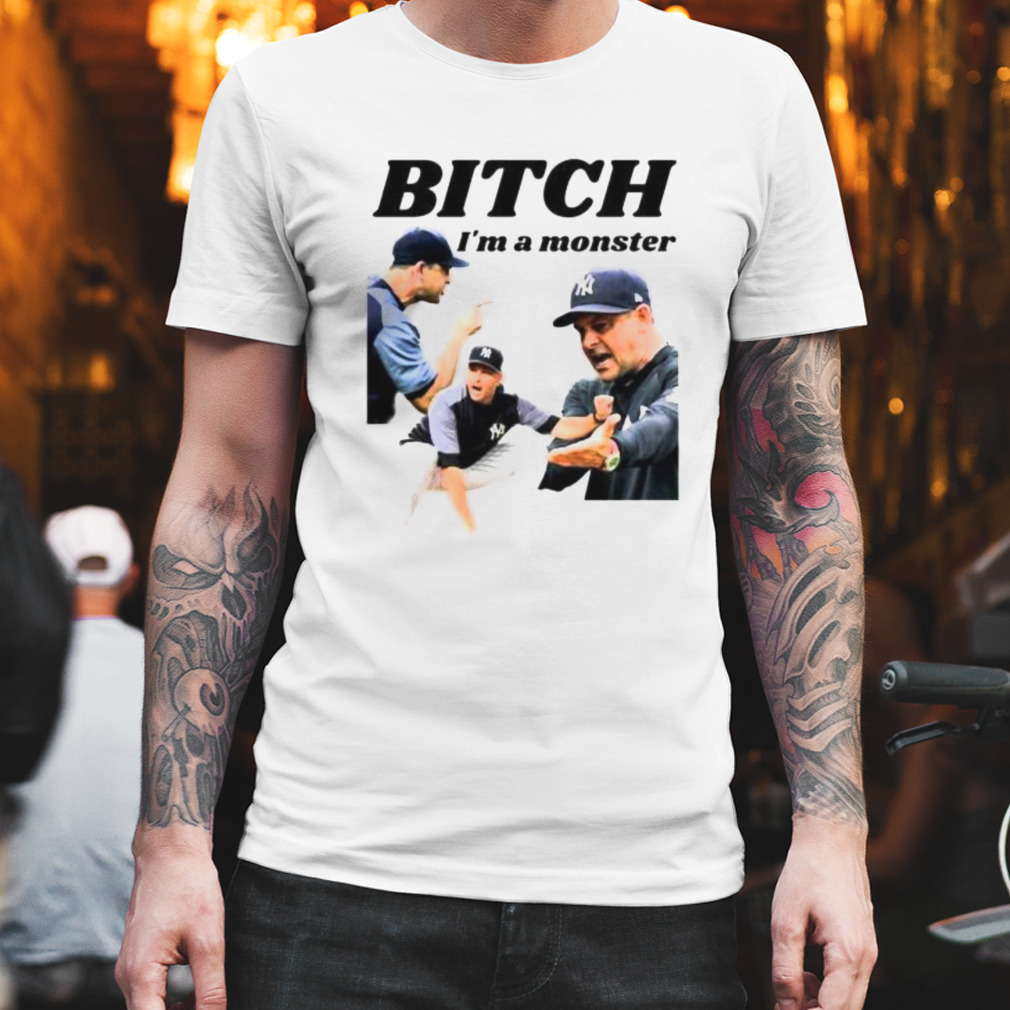 Shirt Bitch I'm a Monster Aaron Boone Manager NY Yankees - ReviewsTees ✓