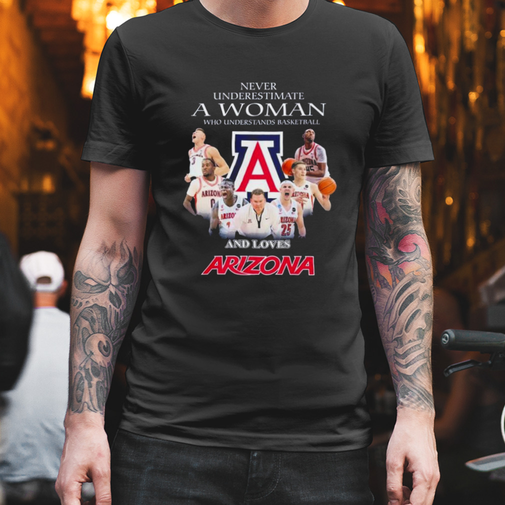 2023 Never Underestimate A Woman Who Understands Basketball And Loves Arizona Wildcats Team Shirt