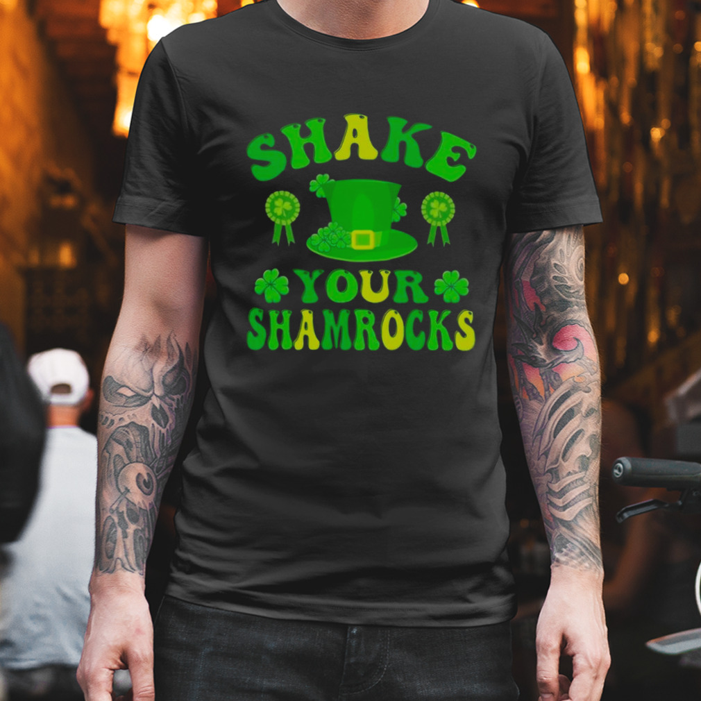 Shake your Shamrocks St. Patrick’s Day shirt