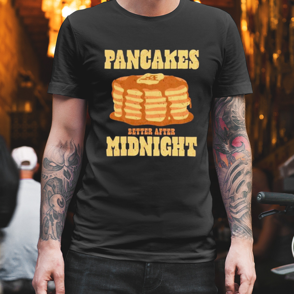 Pancakes after midnight shirt