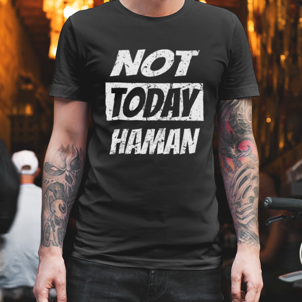 2023 Not Today Haman Shirt