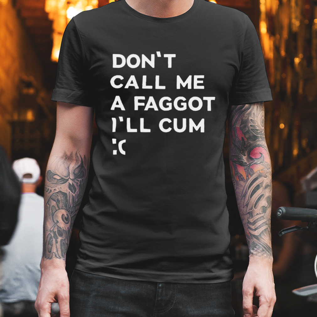 Don’t call me a faggot I’ll cum the matrix on vhs and dvd shirt