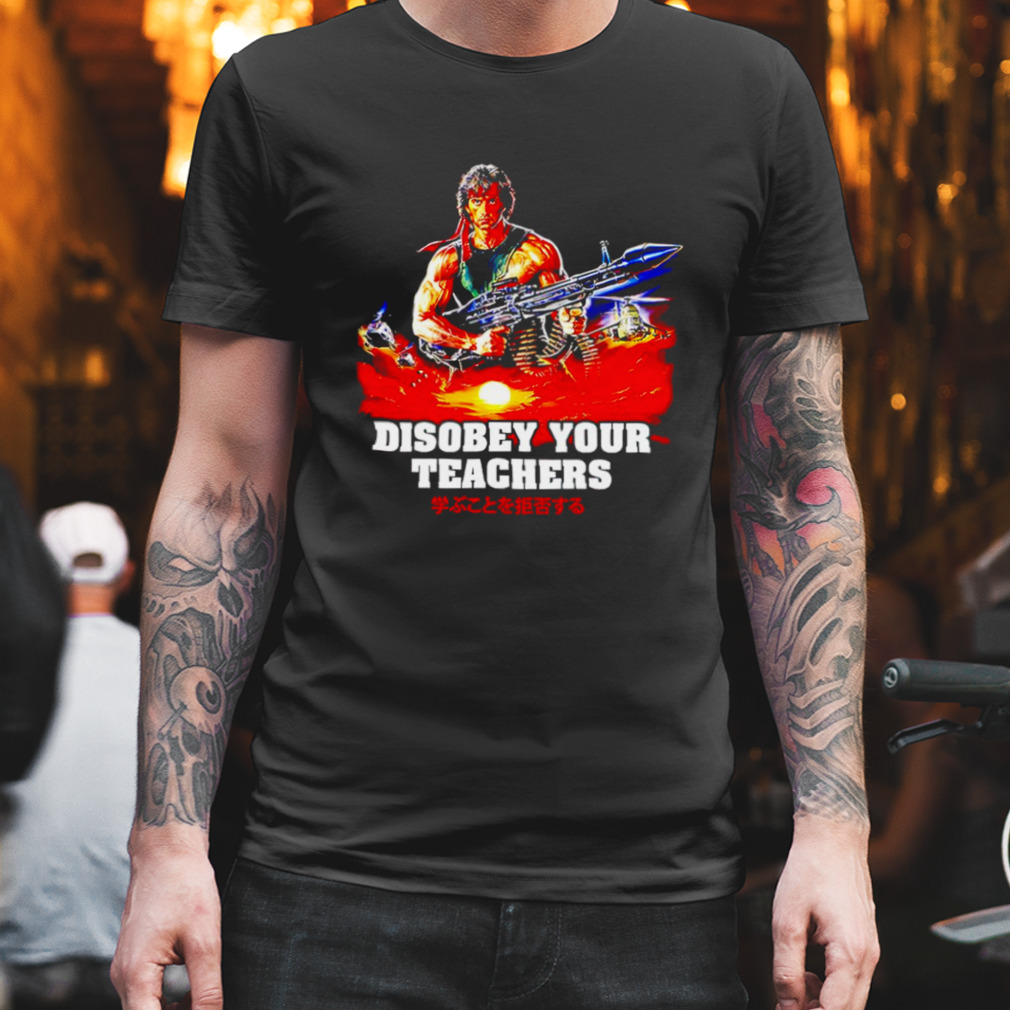 Rambo Disobey your teacher shirt