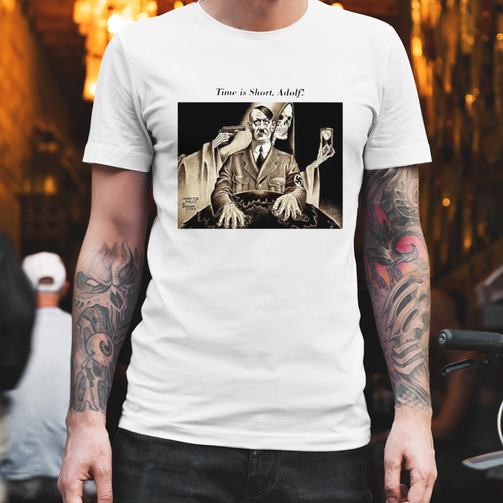 Time is short adolf shirt