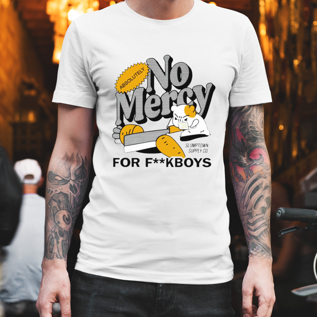 No mercy for fuckboys shirt