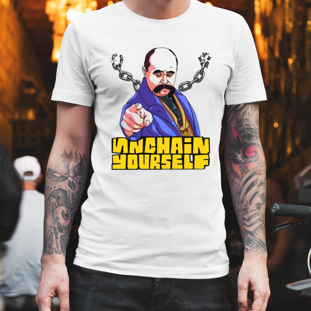 Unchain yourself Taras Shevchenko shirt