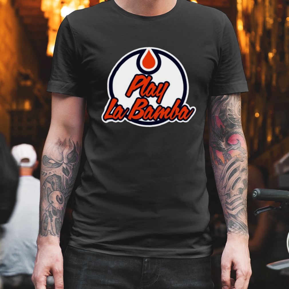 Play La Bamba Edmonton Oilers shirt