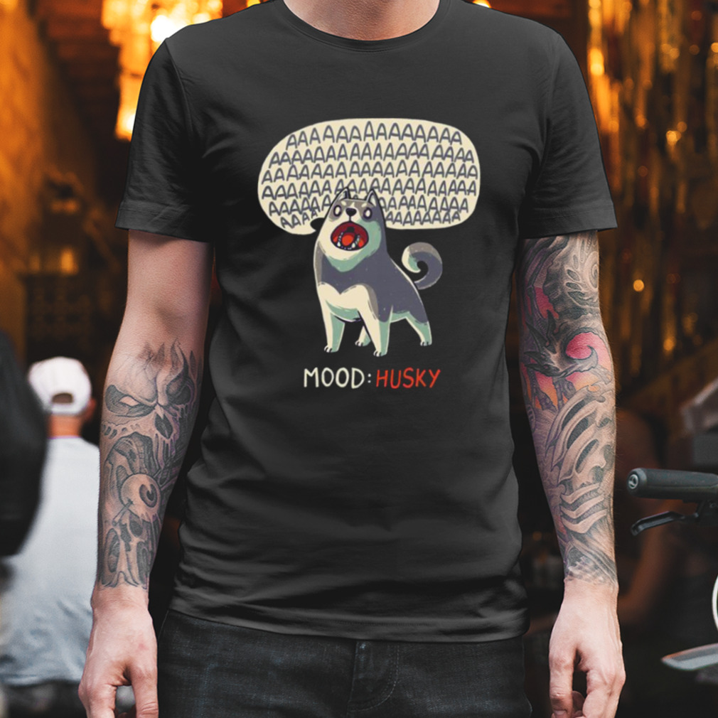 Mood Husky Funny Dog Howling Siberian shirt