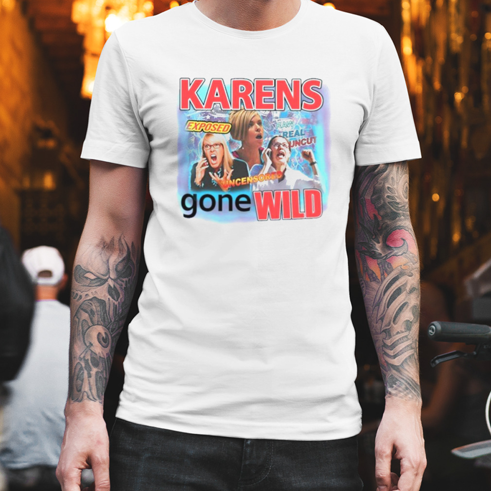 Goodie Karens Gone Wild Shirt