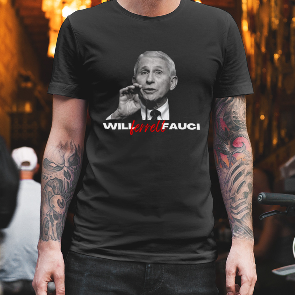 Will Ferrell Fauci Political Design shirt