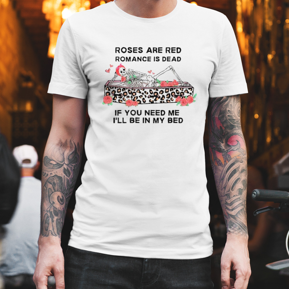 Skull rose are red romance is dead shirt
