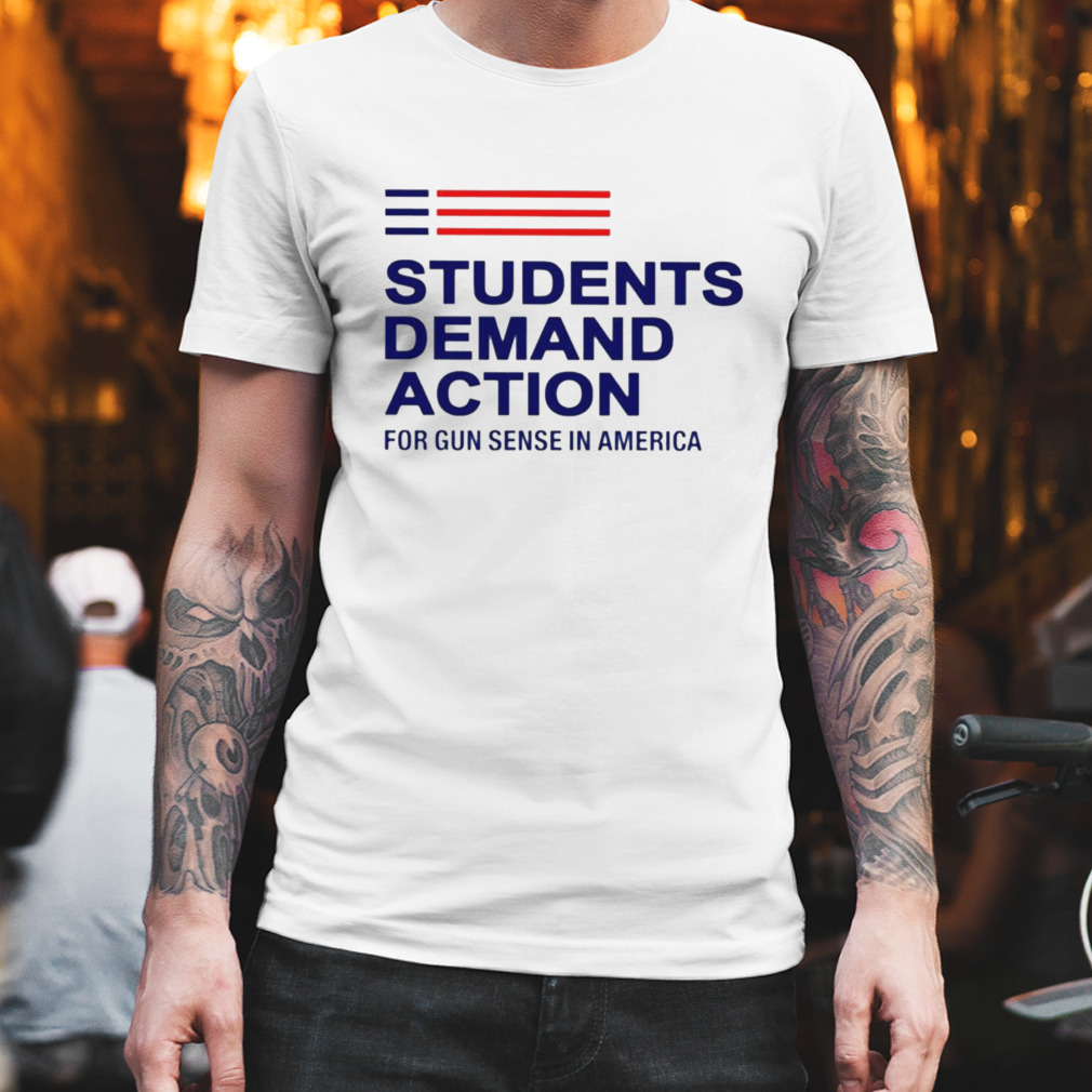 Students demand action for gun sense in America shirt