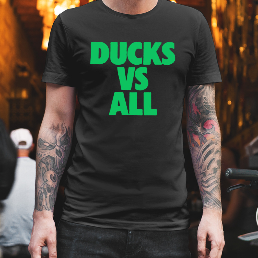 Ducks vs all shirt