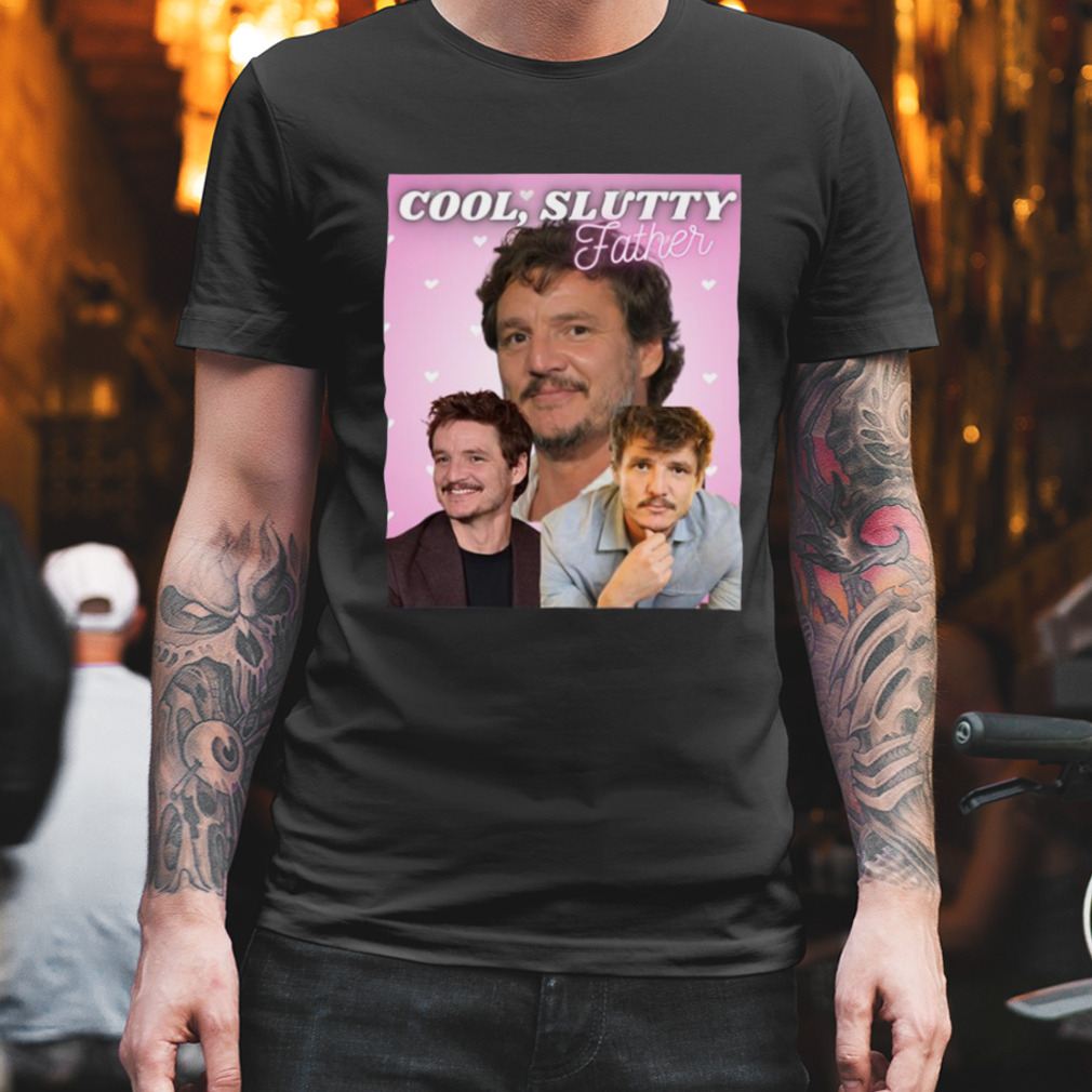 I’m Your Cool Slutty Father Daddy Pedro shirt