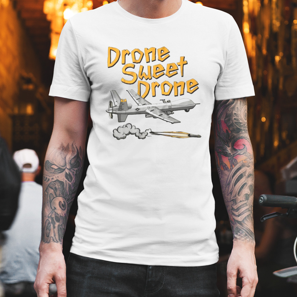 Drone Sweet Drone shirt