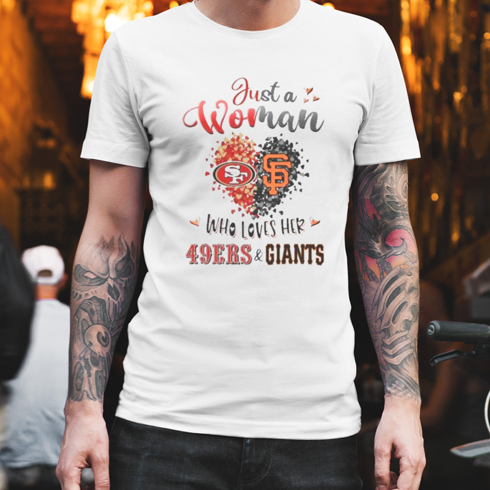 Just A Woman Who Loves Her San Francisco 49ers And San Francisco Giants  Shirt - Freedomdesign