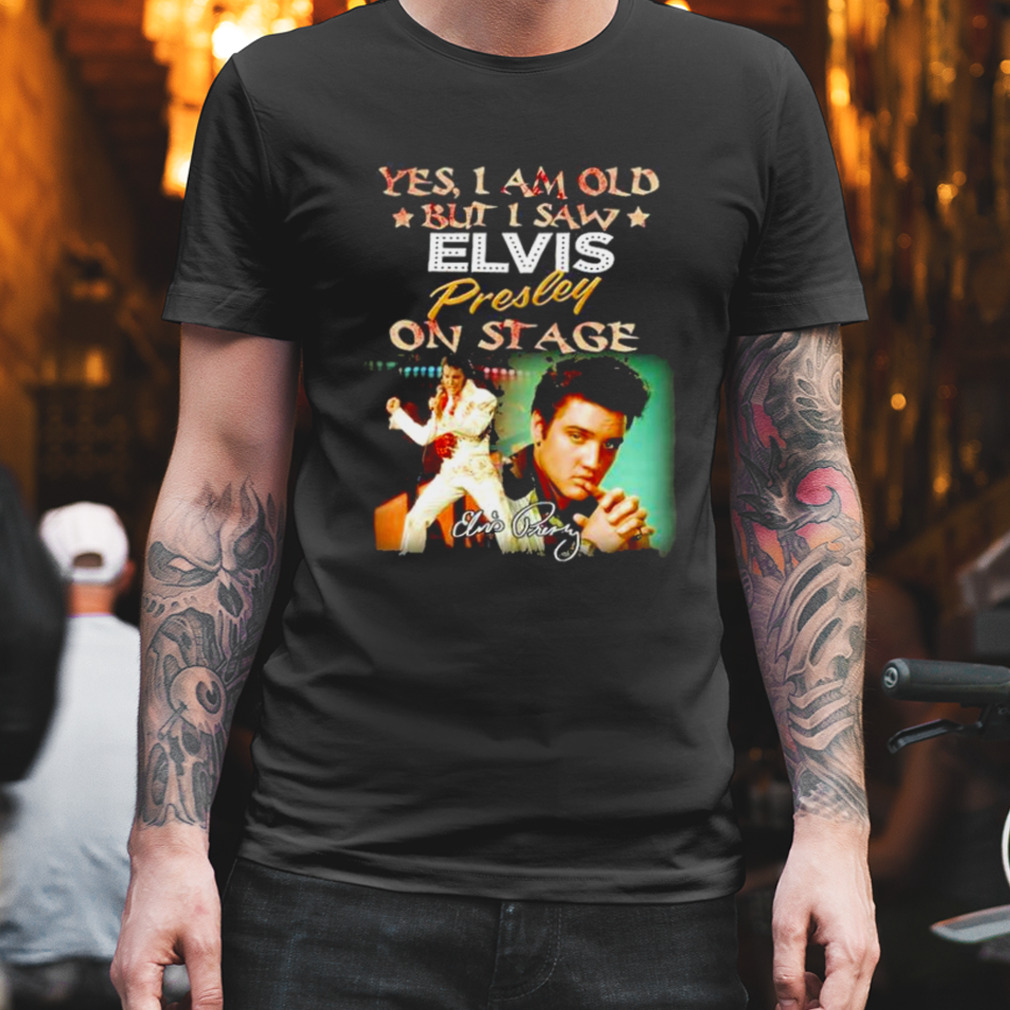 Yes I am old but i saw Elvis Presley on stage signatures shirt