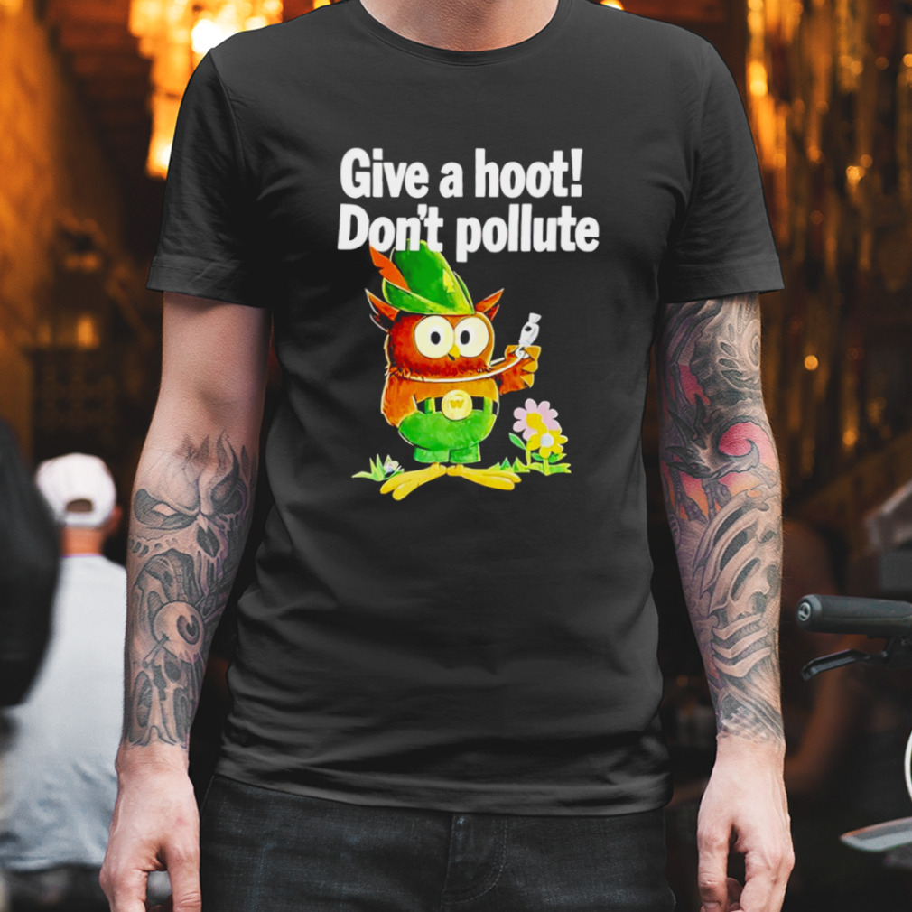Woodsy Owl give a hoot don’t pollute shirt