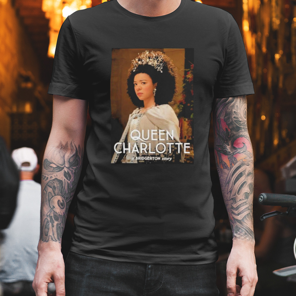 Queen Charlotte A Bridgerton Story Shirt