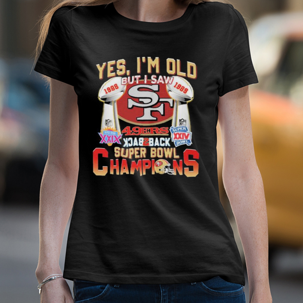 Yes Im Old But I Saw 49ers Back2back Super Bowl Champions Shirt - Shibtee  Clothing