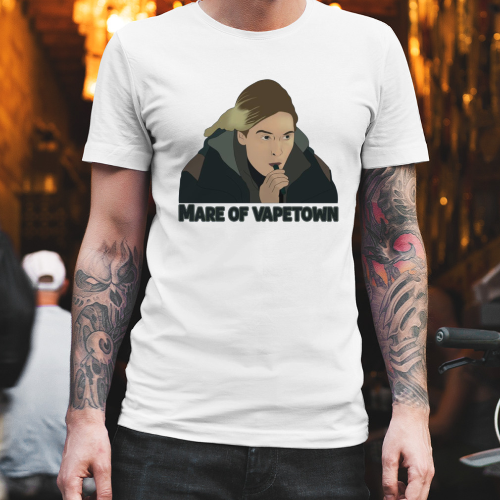 Mare Of Easttown Mare Of Vapetown shirt