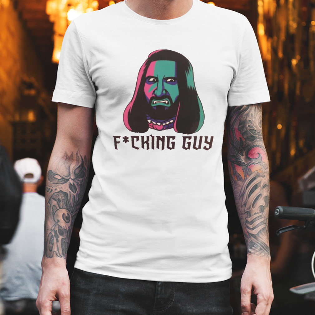 Fcking Guy What We Do In The Shadows shirt