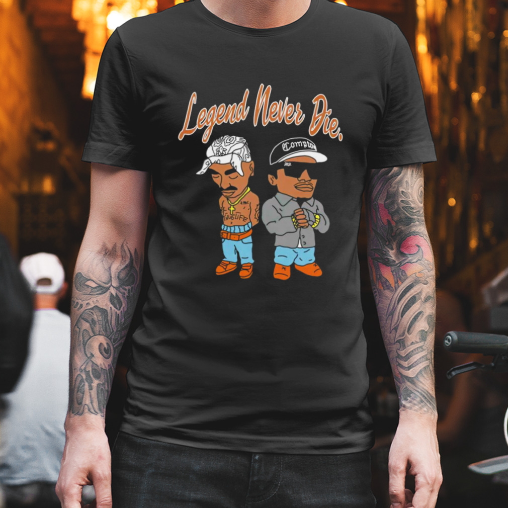 Legends never die Big and Pac shirt