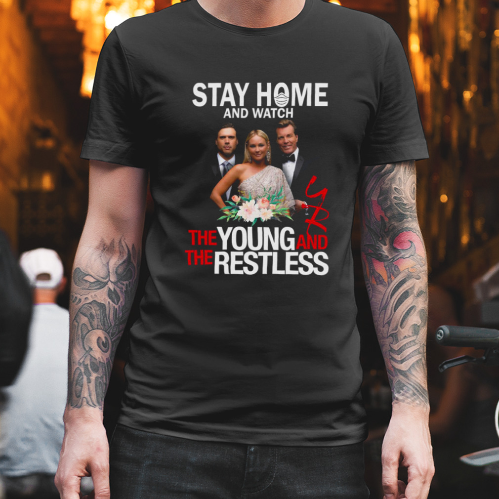 Stay At Home The Young And The Restless Movies shirt