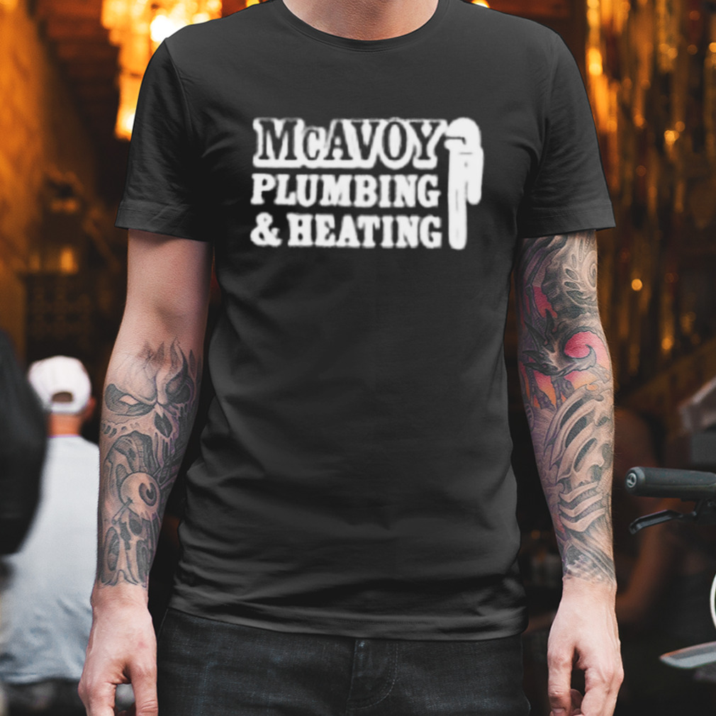 Mcavoy Plumbing and Heating shirt