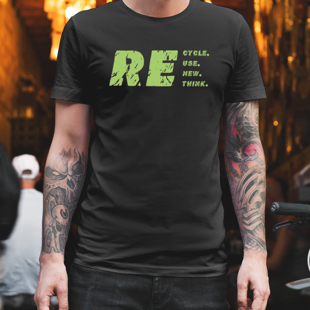 Recycle Reuse Renew Rethink Crisis Environmental Activism Design shirt