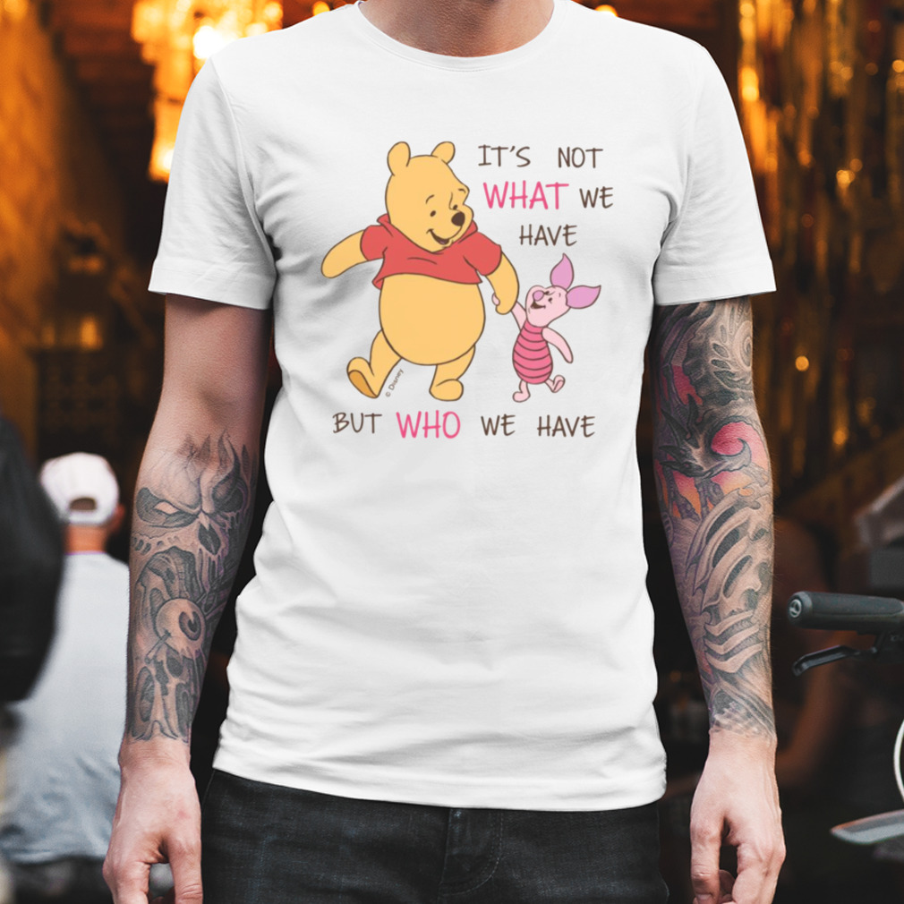Pooh & Piglet It’s Not What We Have Quote Baby shirt