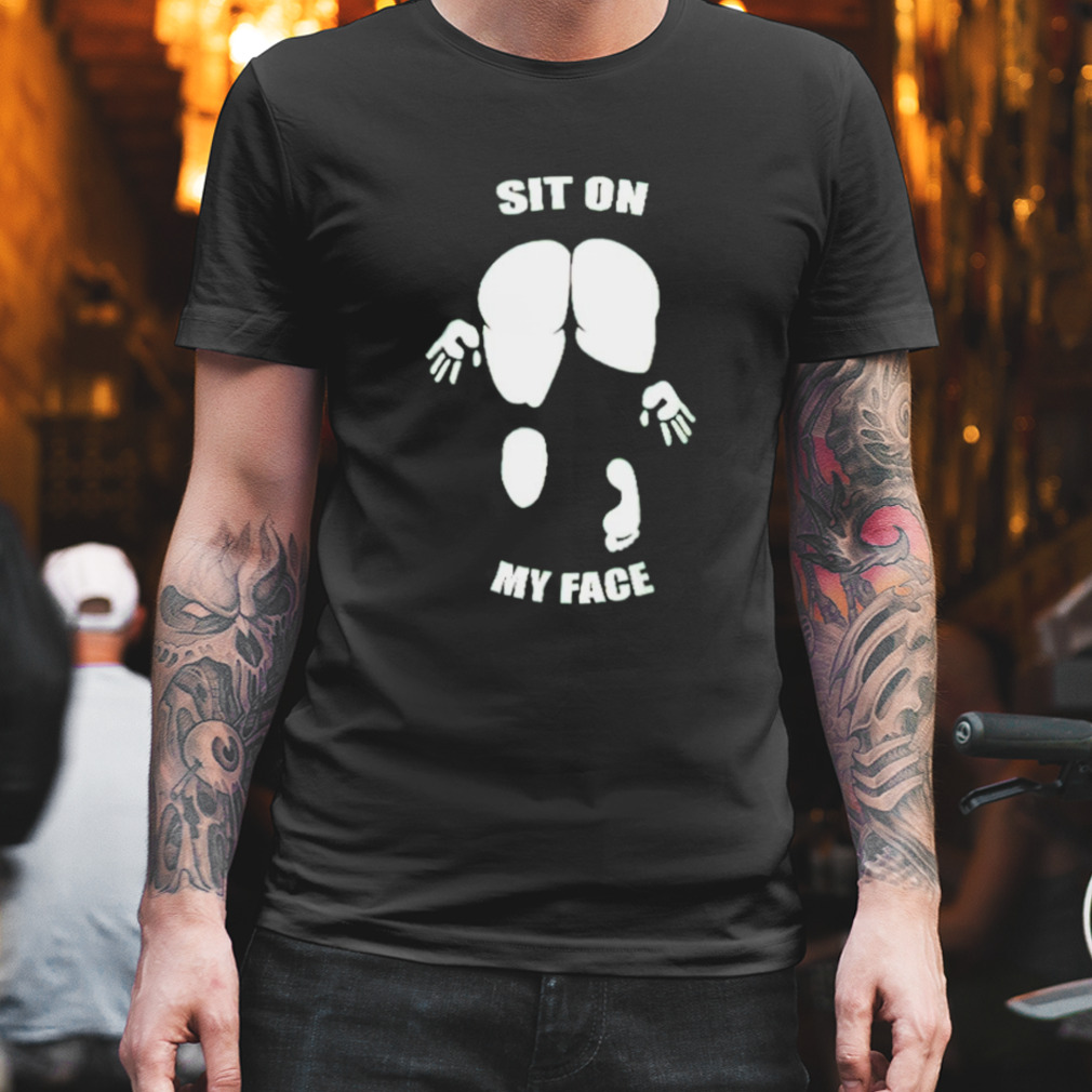 Sit on my face T-shirt