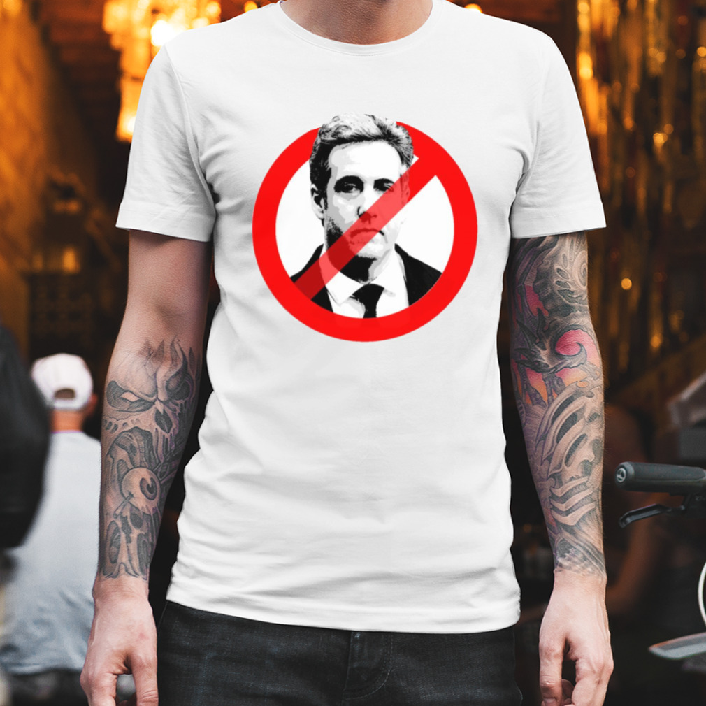Anti Cohen Michael Cohen Political shirt